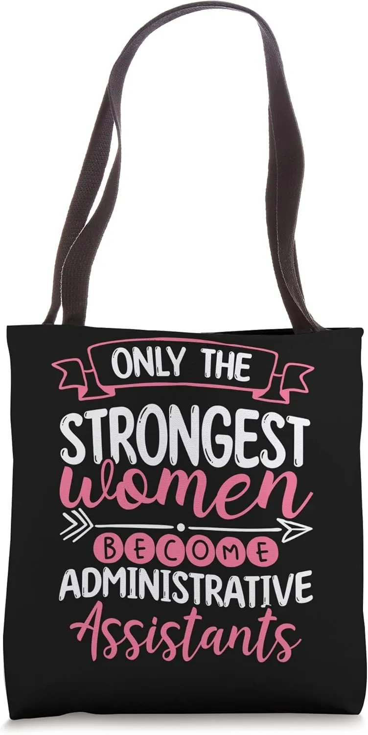 Only The Strongest Women Become Administrative Assistants Tote Bag