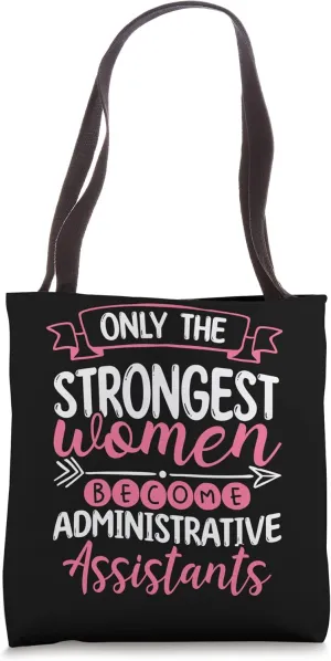 Only The Strongest Women Become Administrative Assistants Tote Bag
