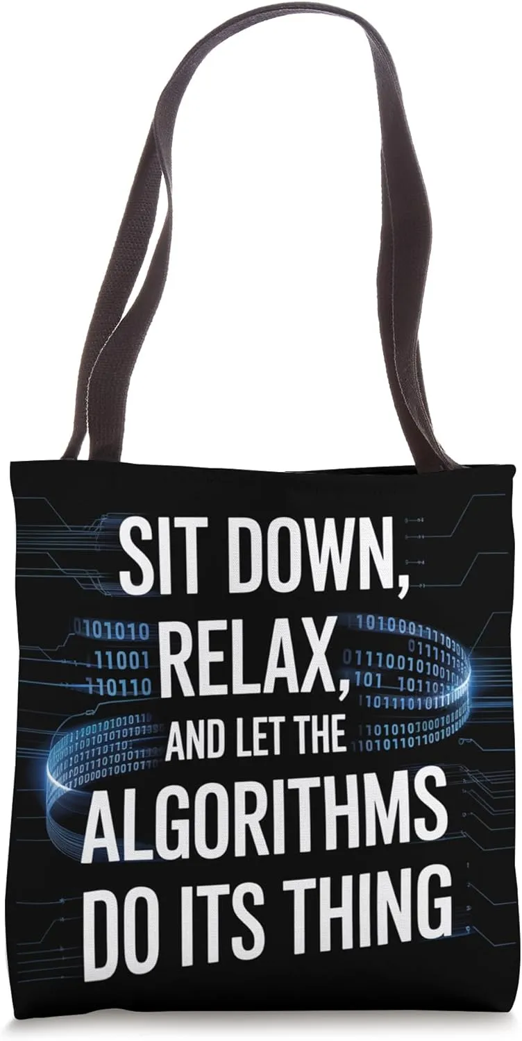 Sit Down, Relax and Let the Algorithms Do Its Thing | ML AI Tote Bag