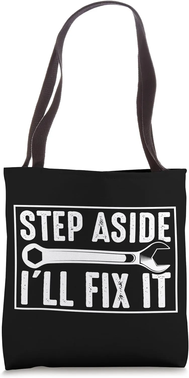 Step Aside I'll Fix Motor Vehicle Mechanic Mechanics Tote Bag