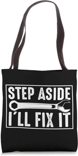 Step Aside I'll Fix Motor Vehicle Mechanic Mechanics Tote Bag