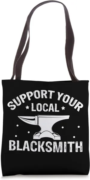 Support Your Local Blacksmith Tote Bag