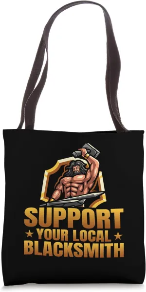 Support Your Local Blacksmith Tote Bag