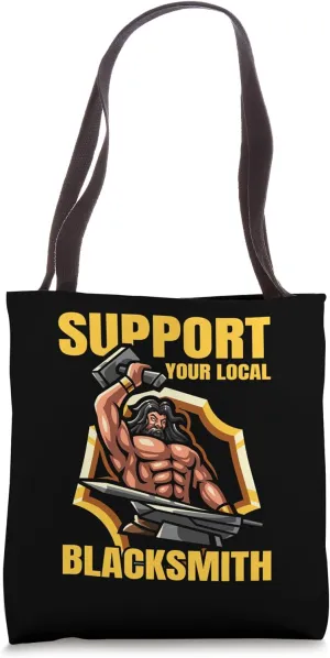 Support Your Local Blacksmith Tote Bag