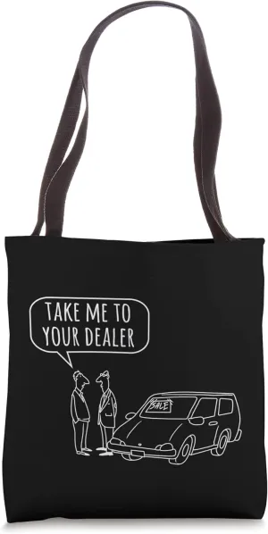 Take Me to Your Car Dealer Mechanics Salesman Graphic Tote Bag
