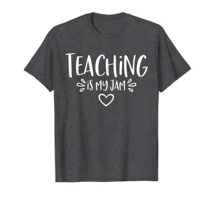 Teaching Is My Jam T-Shirt -Funny Novelty Teacher Gift Shirt
