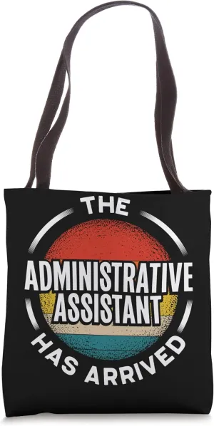 The Administrative Assistant Has Arrived Secretary Tote Bag