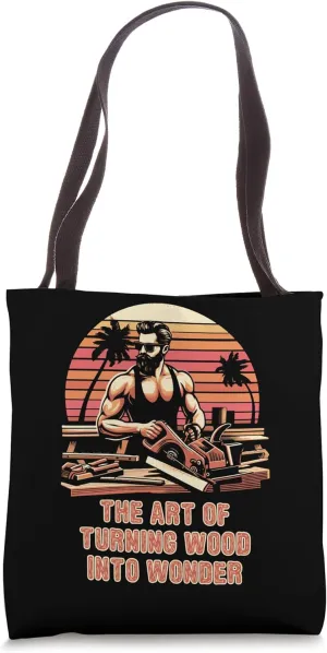 The Art Of Turning Wood Into Wonder Crafted Thoughts Tote Bag