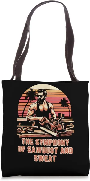 The Symphony Of Sawdust And Sweat Crafted Thoughts Tote Bag
