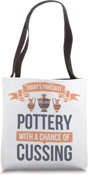 Todays Forecast Pottery With A Chance Of Cussing Clay Tote Bag