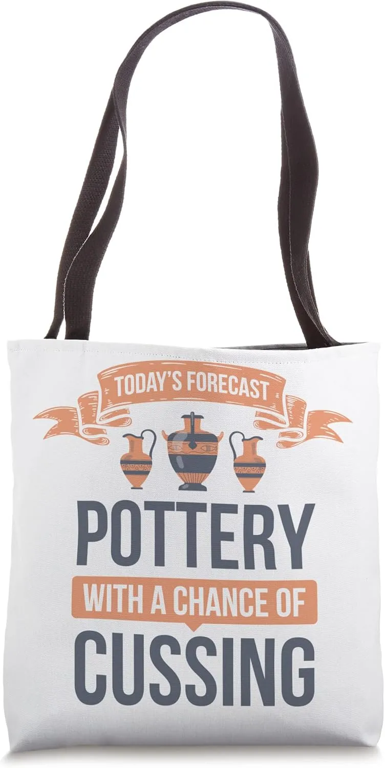 Todays Forecast Pottery With A Chance Of Cussing Clay Tote Bag