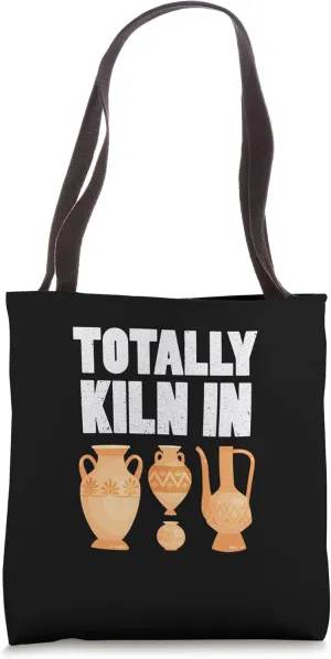 Totally Kiln It Funny Ceramic Artist Pottery Crew Potters Tote Bag
