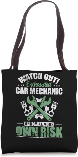 Watch Out Exhausted Car Mechanic annoy own Risk Tote Bag