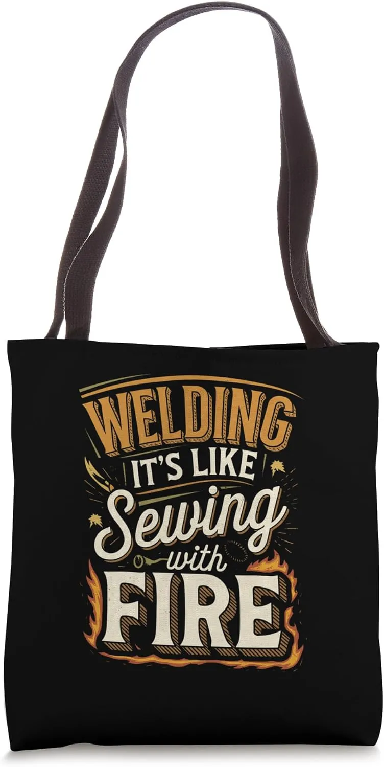 Welding It's Like Sewing With Fire Tote Bag