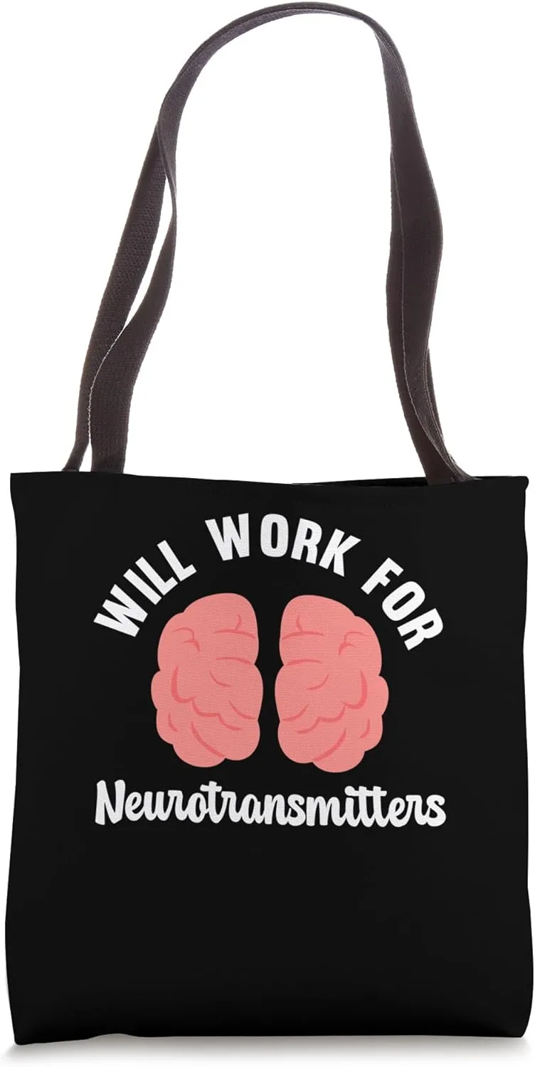 Will Work For Neurotransmitters Neurobiology Neuropathology Tote Bag