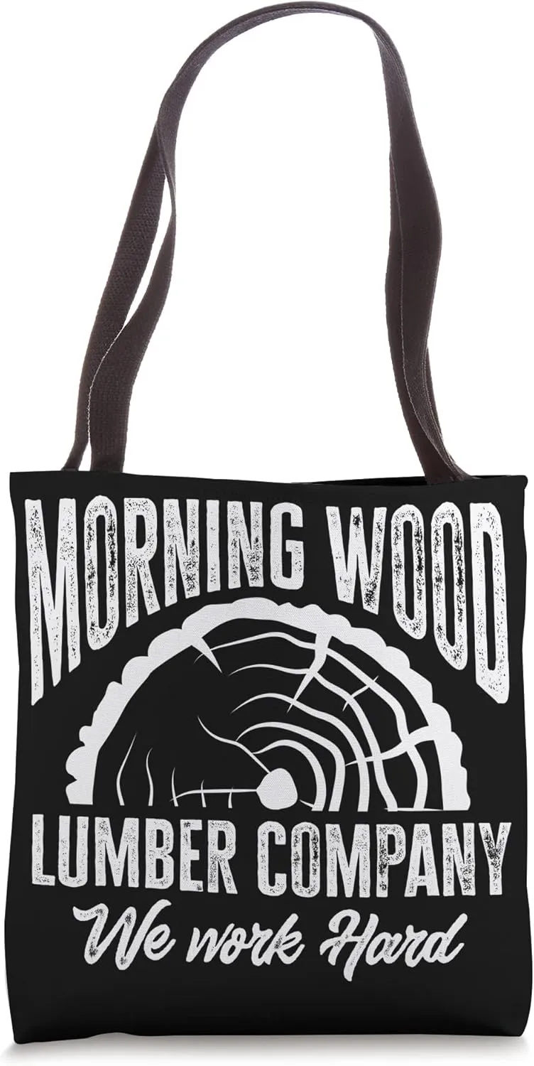 Woodworker Morning Wood Lumber Company We Work Hard Tote Bag