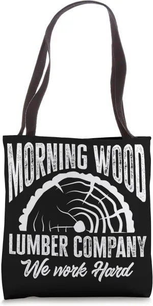 Woodworker Morning Wood Lumber Company We Work Hard Tote Bag